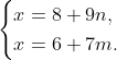 \begin{cases}
x = 8 + 9n, \\
x = 6 + 7m.
\end{cases}